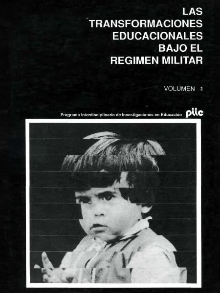 Las transformaciones educacionales bajo el régimen militar. (Vol. 1)